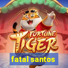 fatal santos
